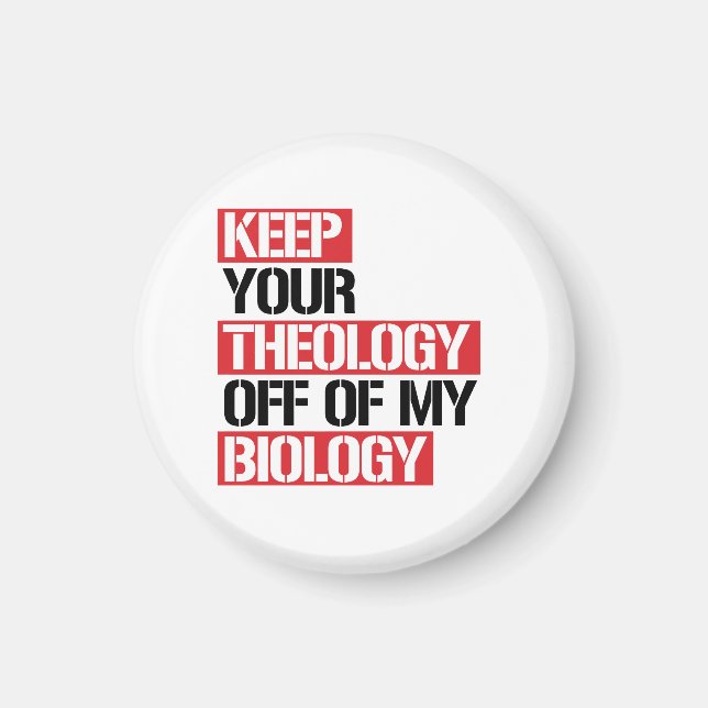 Keep Your Theology Off of my Biology Magnet (Front)
