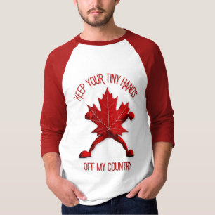 Keep Your Tiny Hands Off My Country (Maple Leaf) T-Shirt