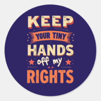 Keep Your Tiny Hands Off My Rights -Vintage Resist
