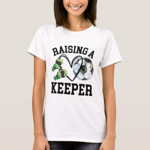 Keeper Mum, Goalkeeper Soccer Mama, Raising A Keep T-Shirt