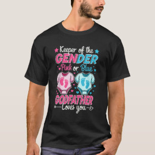 Keeper Of Gender Reveal Pink Or Blue Godfather Lov T-Shirt