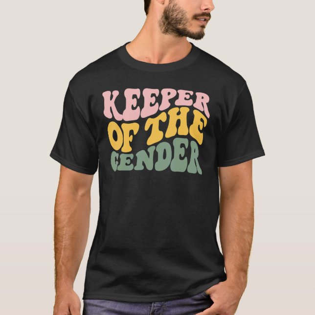 Keeper of the Gender Baby Shower Gender Revel Groo T-Shirt (Front)