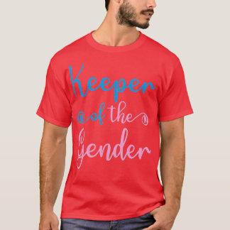 Keeper of the gender - gender reveal ideas T-Shirt