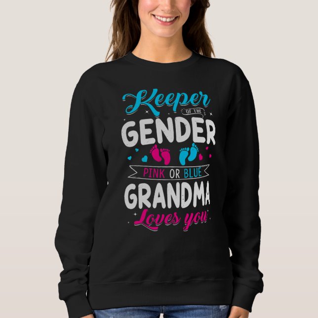 Keeper Of The Gender Grandma Loves You Baby Announ Sweatshirt (Front)
