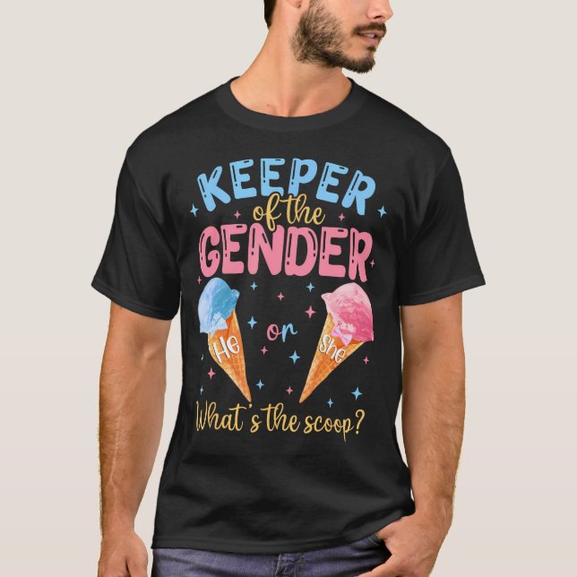 Keeper Of The Gender Ice Cream Whats The Scoop Gen T-Shirt (Front)