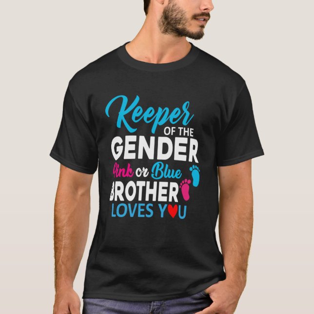Keeper of The Gender Pink Or Blue Brother Loves Yo T-Shirt (Front)