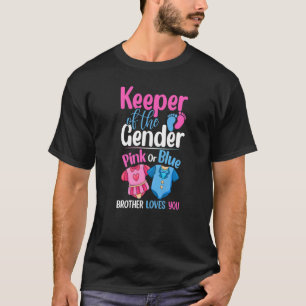 Keeper Of The Gender Pink Or Blue Brother Loves Yo T-Shirt
