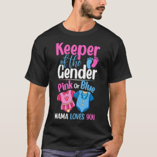 Keeper Of The Gender Pink Or Blue Mama Loves You T-Shirt