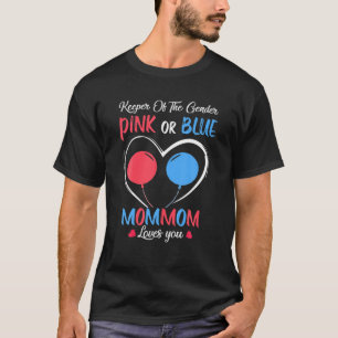 Keeper Of The Gender Pink Or Blue Mommom Loves You T-Shirt
