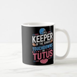 Keeper Of The Gender Touchdowns Or Tutus Gender Ba Coffee Mug