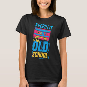 Keepin it Old School 80 s Cassette Mixtape 70s 80s T-Shirt
