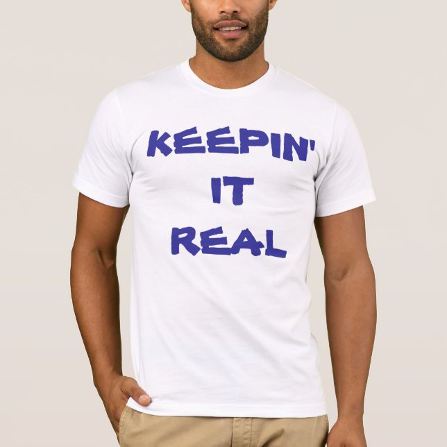 KEEPIN' IT REAL T-Shirt (Front)