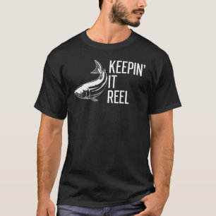 Keepin' It Reel Fishing Sayings Freshwater Fish T-Shirt
