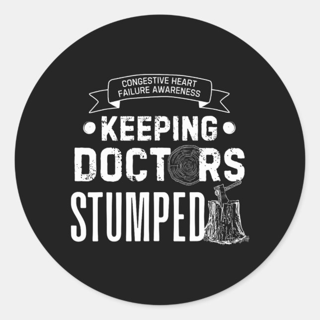Keeping Doctors Stumped Congestive Heart Failure  Classic Round Sticker (Front)