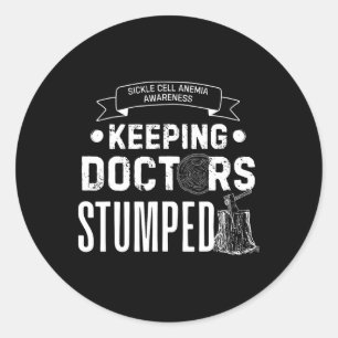 Keeping Doctors Stumped Sickle Cell Anaemia Classic Round Sticker