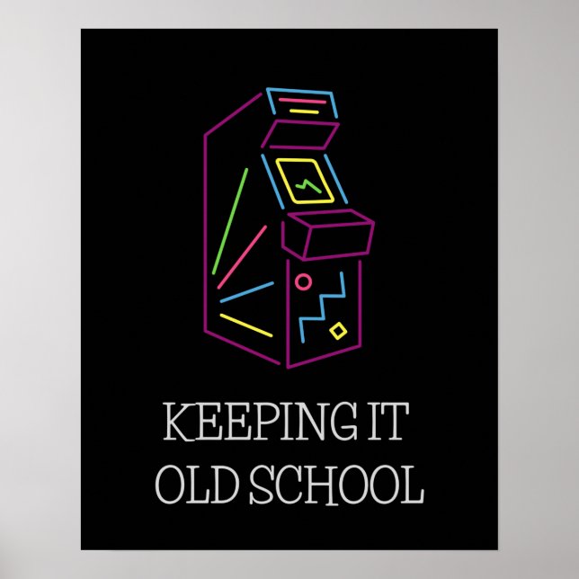 Keeping It Old School - Arcade Cabinet Poster (Front)