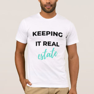 Keeping It Real Estate 2 T-Shirt
