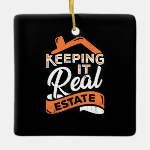 Keeping It Real Estate Ceramic Ornament