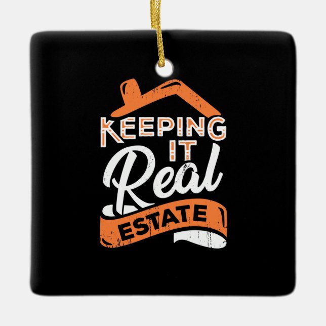 Keeping It Real Estate Ceramic Ornament (Front)