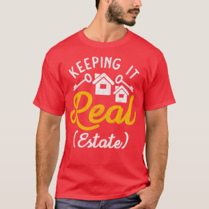 Keeping It Real Estate T-Shirt
