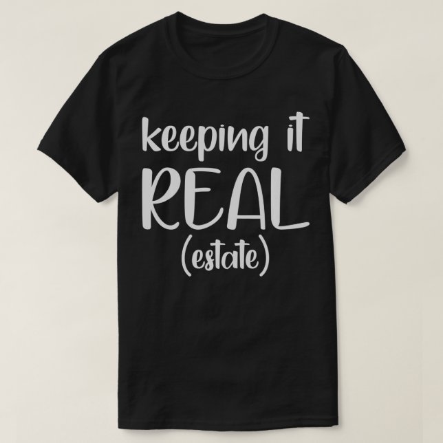 Keeping It RealEstate Funny Real Estate Agent Gift T-Shirt (Design Front)