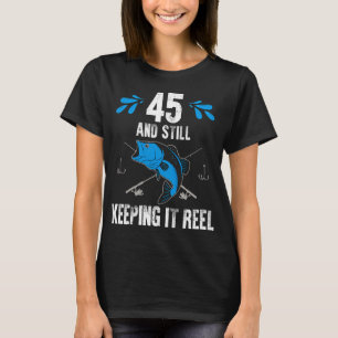 Keeping It Reel Fishing Birthday T-Shirt