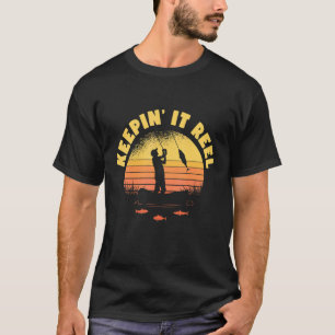 Keeping It Reel Fishing Gag Fisherman Men Women K T-Shirt