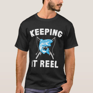 Keeping It Reel Fishing T-Shirt