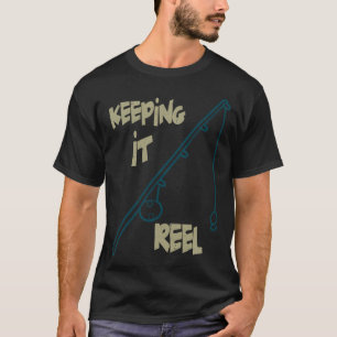 Keeping it Reel - Fishing T-Shirt