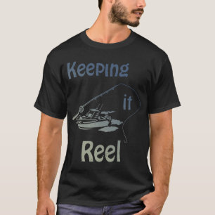 Keeping it Reel - Fishing T-Shirt