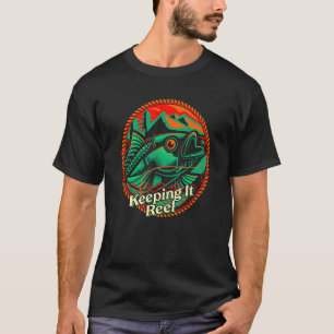 Keeping It Reel Sayings Fishing Quotes Fisherman H T-Shirt
