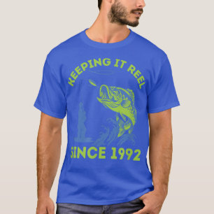 Keeping It Reel Since 1992 Fun Fishing T-Shirt