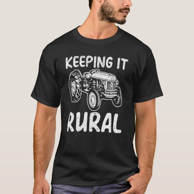 Keeping It Rural Farm Tractor Farming Life Farmer T-Shirt (Front)