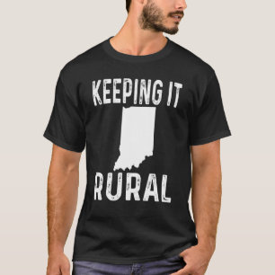 Keeping It Rural Indiana Country Farmer Farming    T-Shirt
