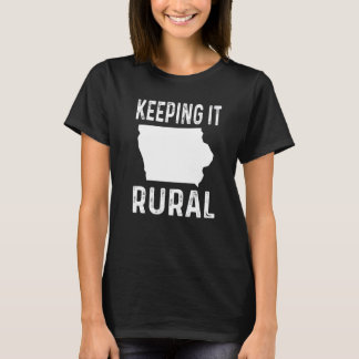 Keeping It Rural Iowa Country Farmer Farming Humo T-Shirt