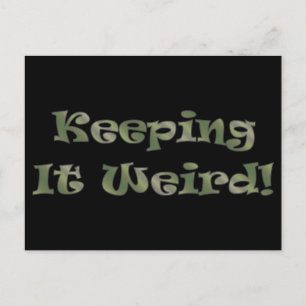 Keeping It Weird... (funny) Postcard