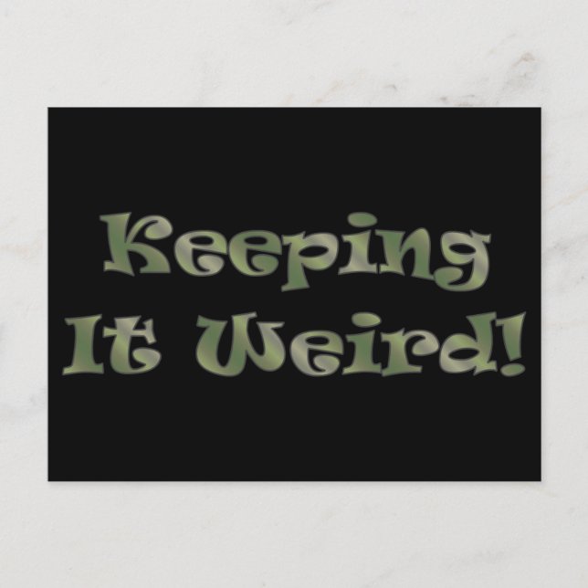 Keeping It Weird... (funny) Postcard (Front)