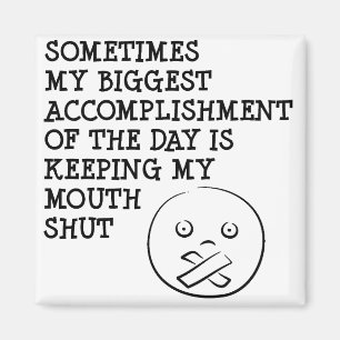 Keeping My Mouth Shut Funny Fridge Magnet Sayings