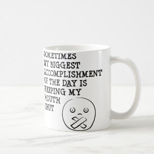 Keeping My Mouth Shut Funny Mug Quotes Sayings