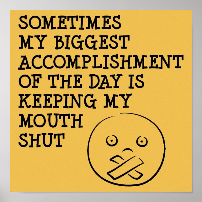 Keeping My Mouth Shut Funny Posters Signs Sayings (Front)