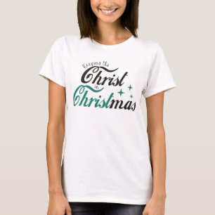 Keeping the Christ in Christmas T-Shirt