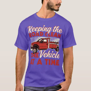 Keeping The Road Clean One Vehicle At A Time T-Shirt