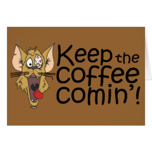 Keepthecoffeecomin’,Card