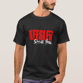 Keesler, Speak Now... T-Shirt