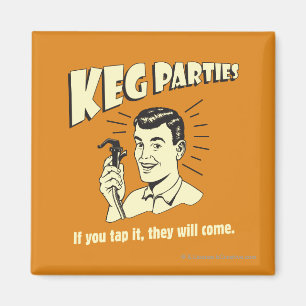 Keg Parties: If Tap It They'll Come Magnet