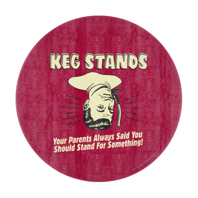 Keg Stands: Parents Stand Something Cutting Board (Front)