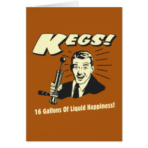 Kegs: 16 Gallons Liquid Happiness