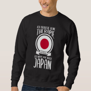Keine Therapie Ich Muss Nur Nach Japan Tokyo Holid Sweatshirt
