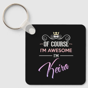 Keira Of Course I'm Awesome Name Key Ring