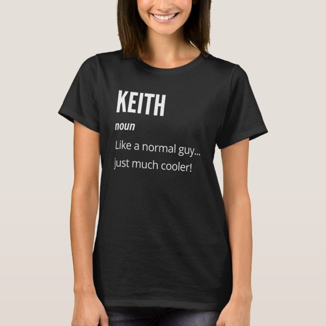 Keith  Noun Like a Normal One Just Much Cooler T-Shirt (Front)
